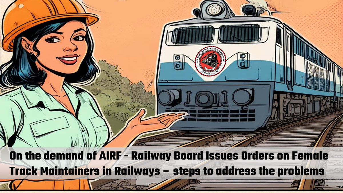 On the demand of AIRF - Railway Board Issues Orders on Female Track Maintainers in Railways – steps to address the problems- reg. airfindia.org/2023/10/06/on-…