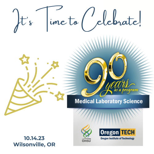 Join us as we celebrate the 90th anniversary of the Medical Laboratory Sciences program which began at OHSU in 1933 and became a partnership with Oregon Tech in 2000.

Register at: alumni.oit.edu/events/mls90 and we'll see you in Wilsonville on October 14th.