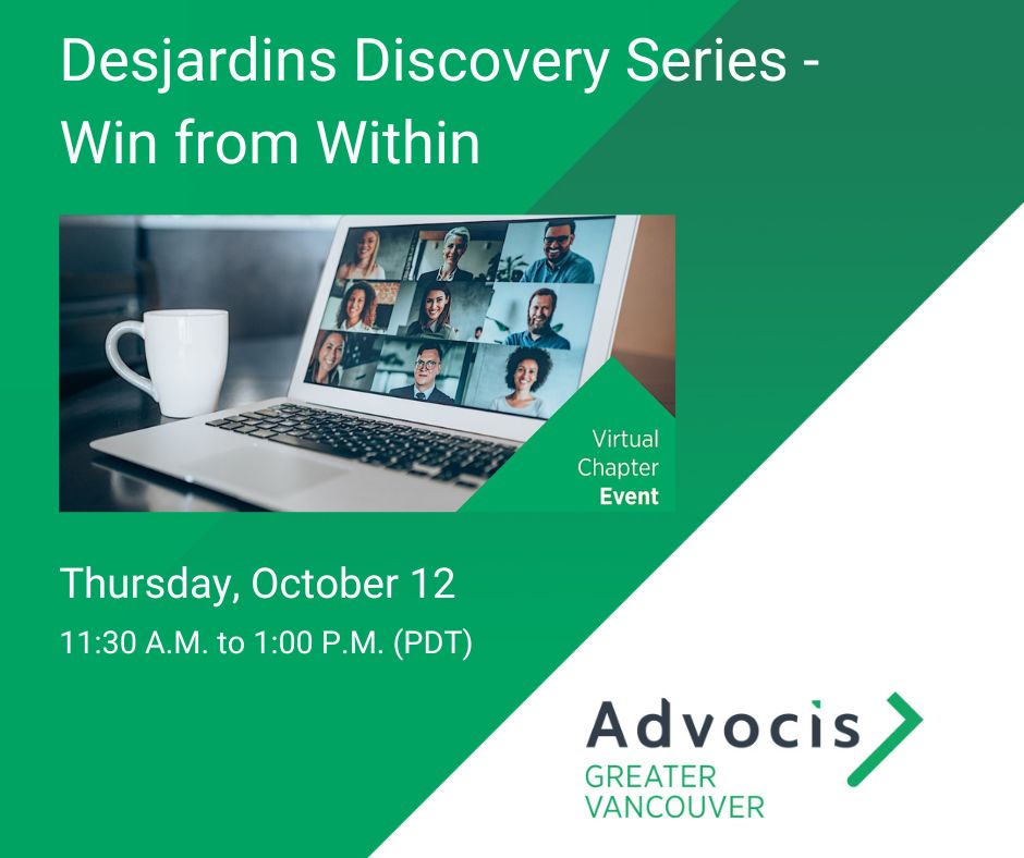 Advocis Greater Vancouver: Desjardins Discovery Series - Win from Within 

Thursday, October 12, 2023 - 11:30 A.M. to 1:00 P.M. (PDT) 

Tickets for the event can be obtained here - buff.ly/3F2exFs
