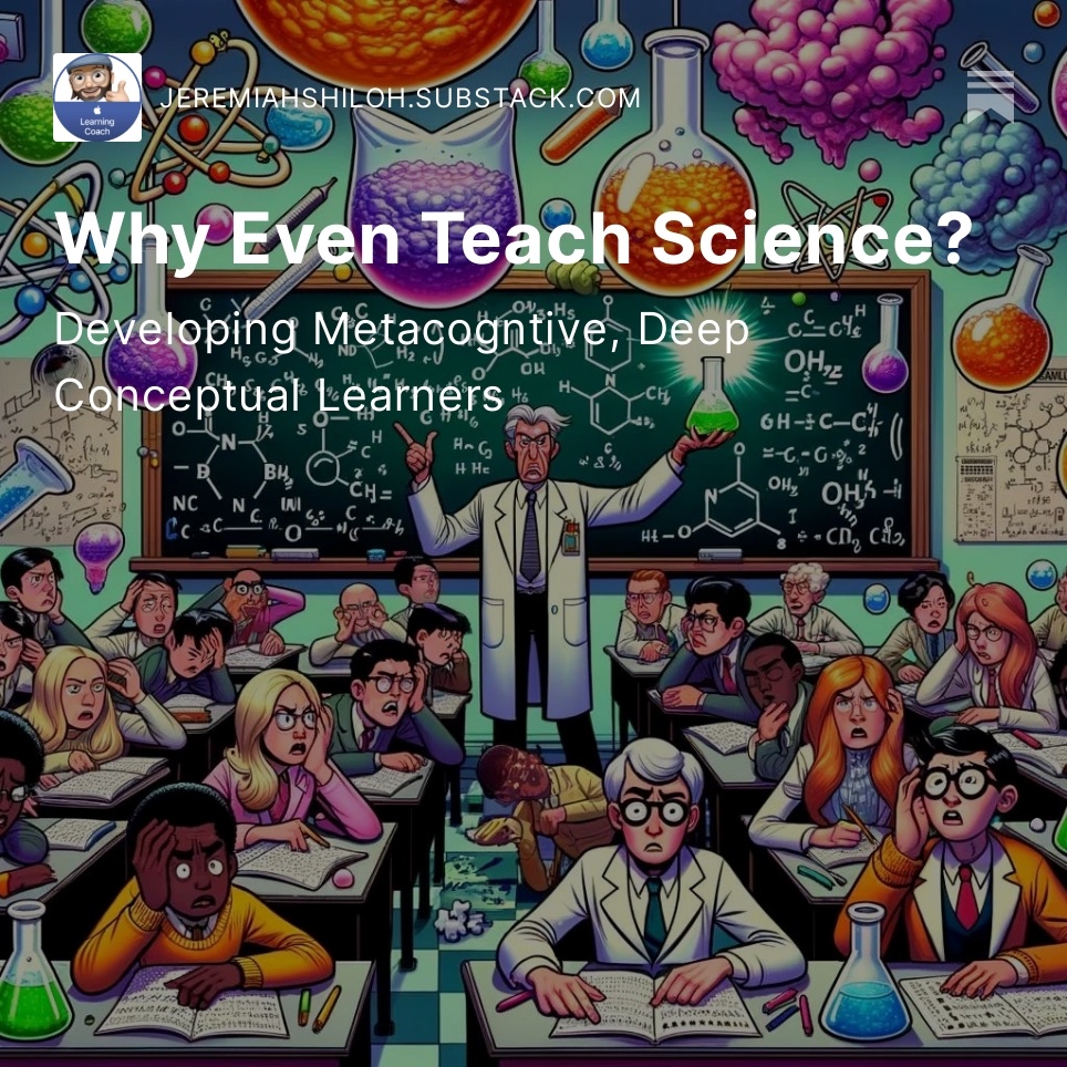 Science isn't just about formulas; it's about developing problem-solvers and critical thinkers. As #Ts we are developing #Ss who are metacognitive, deep conceptual learners. #edchat #edtech #Sci #Sciedchat #applelearningcoach open.substack.com/pub/jeremiahsh…