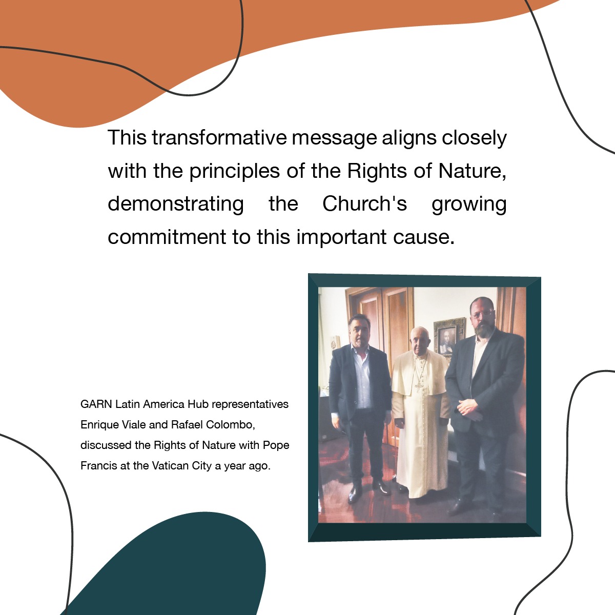 A year ago, <a href="/GARNLatAm/">GARN Latinoamérica</a> representatives <a href="/EnriqueViale/">Enrique Viale</a> &amp; @RafaColombo84, had the privilege of discussing the #RightsofNature with Pope Francis during a meeting at the Vatican City 🇻🇦

Read the full message here 👉 garn.org/pope-francis-l…