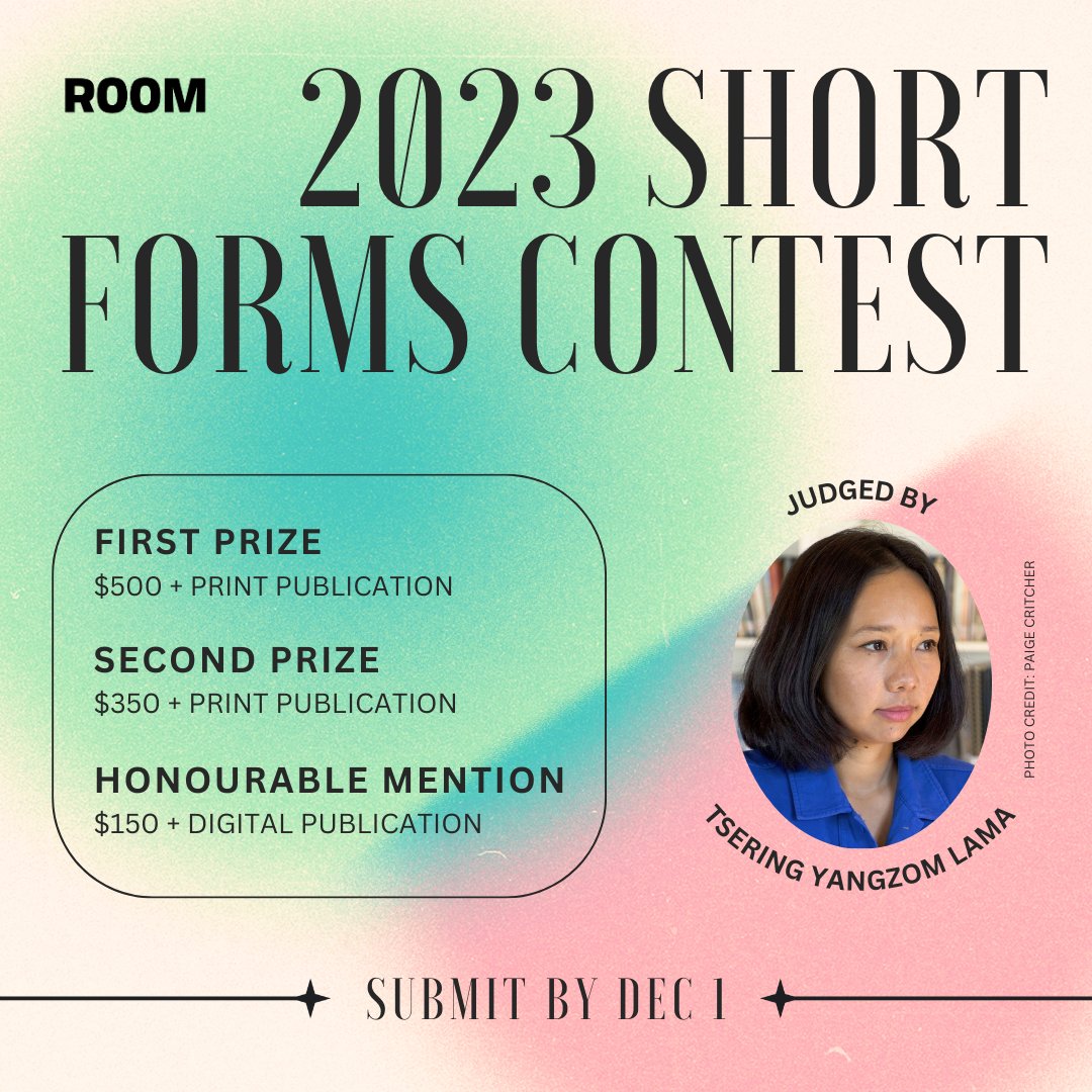 Writers, our 2023 Short Forms Contest is calling! 🪁 

Stand a chance to win $500 and publication in ROOM. Submit by Dec 1, 2023 to be read by <a href="/tseringylama/">Tsering Yangzom Lama</a>, whose debut novel WE MEASURE THE EARTH WITH OUR BODIES was a finalist for The Giller Prize!  

room.submittable.com/submit
