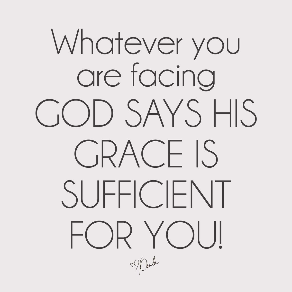 Whatever you are facing God says His grace is sufficient for you!