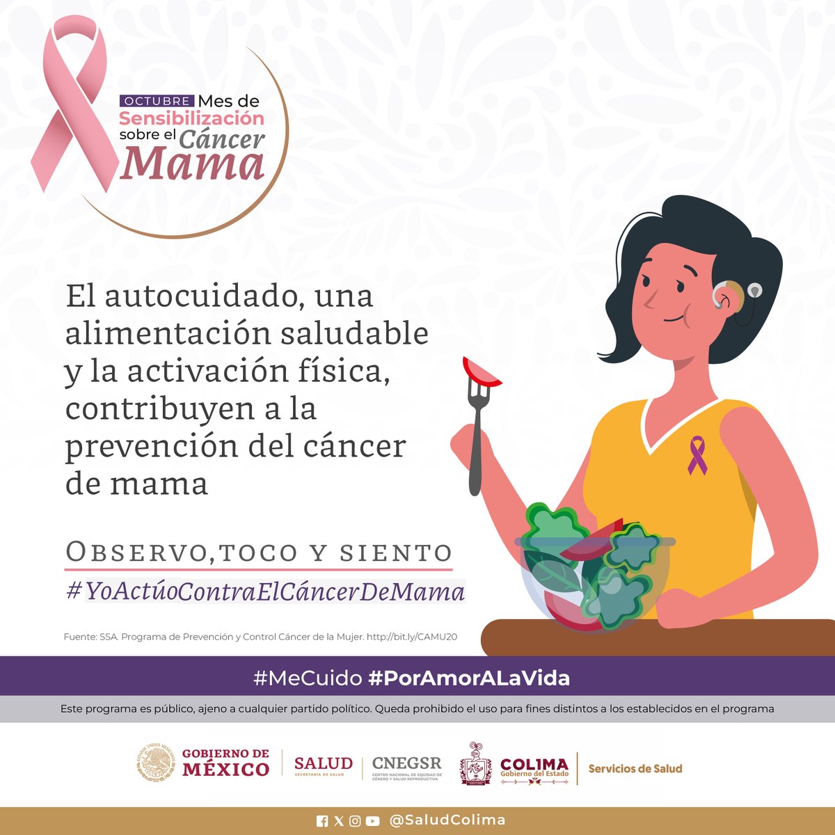 salud_colima's tweet image. Para el 08.10.2023 

Octubre mes de la Sensibilización sobre el #CáncerDeMama 🎀

✅ El autocuidado, una 🍎 alimentación saludable y la 🏃‍♀️ activación física, contribuyen a la prevención del 🩺 cáncer de mama.
 
#YoActúoContraElCáncerDeMama 
#Observo  👁
#Toco   🖐🏼
#Siento  🤲🏼