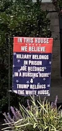 Nothing says “I am a brainwashed, member of a cult” more than this sign in a yard today during my walk