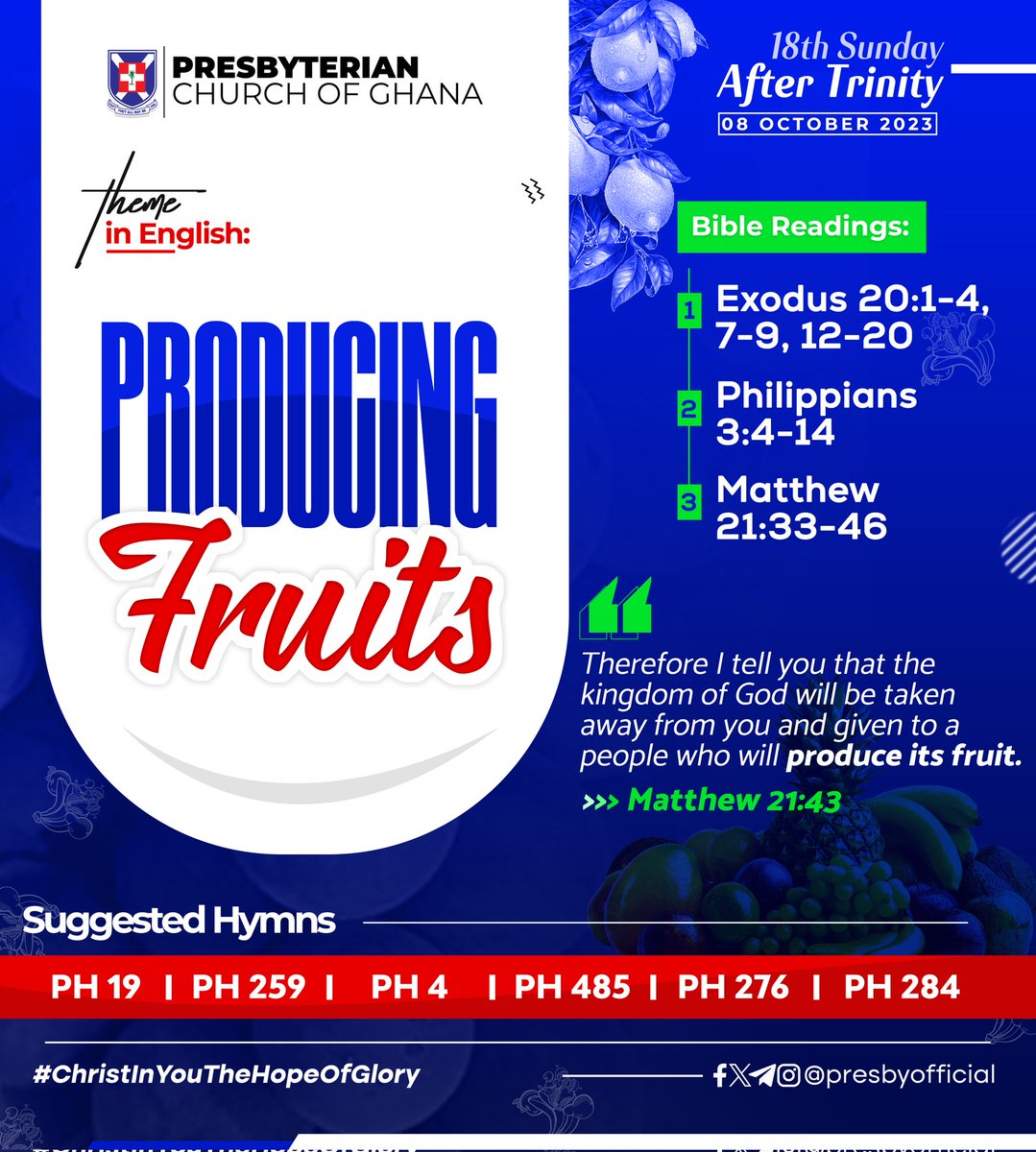 PresbyOfficial's tweet photo. #PCG_ALMANAC
Sunday, 8th October 2023
"Producing Fruits"
Theme in #English #Twi #Ga #Dangme #Ewe
Exodus 20:1-4, 7-9, 12-20
Philippians 3:4-14
Matthew 21:33-46
#18thSundayAfterTrinity
#SuggestedHymns
#ChristInYouTheHopeOfGlory https://t.co/ccyusXLOEz