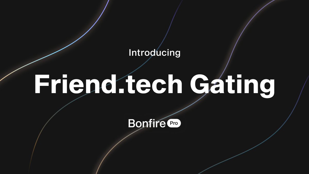 Introducing: <a href="/friendtech/">friend.tech</a> Gating on Bonfire Pro 🔥

Gate content, livestreams, contests, drops, and just about anything else on your site using Friend.tech keys.