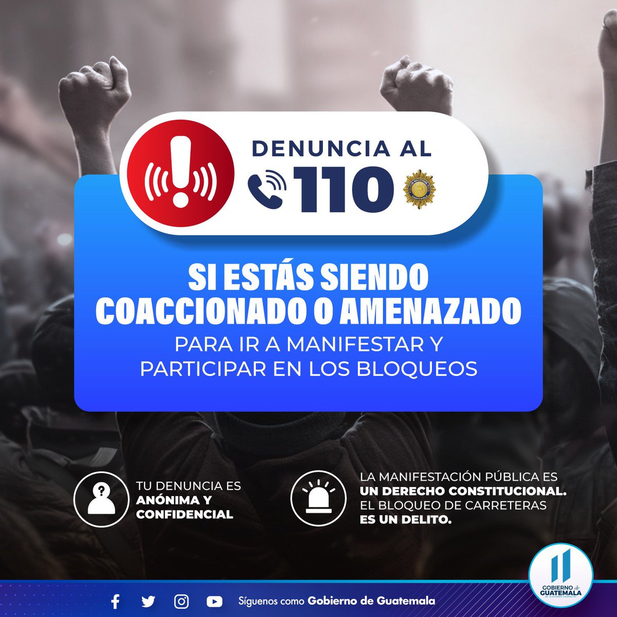 GuatemalaGob's tweet photo. 🔴 La manifestación pública es un derecho constitucional; si estás siendo coaccionado para participar en las manifestaciones y bloqueos denuncia al ☎️ 110. https://t.co/c0ojMwNcLE