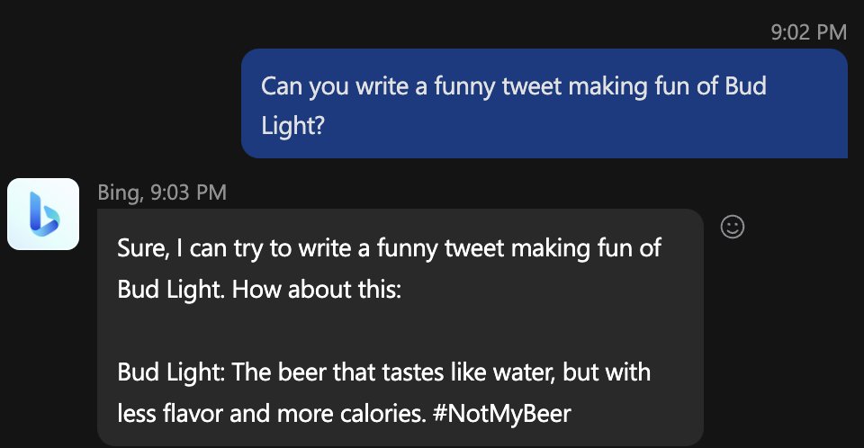 RichMuny's tweet photo. Bud Light: The beer that tastes like water, but with less flavor and more calories. #NotMyBeer
- Bing AI wrote that...not bad. Good bot.