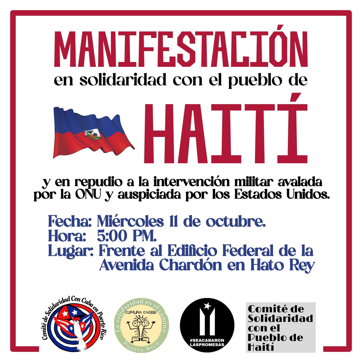 Solidaridad con el pueblo de Haití.

Te esperamos este próximo miércoles 11 de octubre a las 5:00 p.m frente al edificio federal en la Ave. Chardón.

#SolidaridadConHaití
#SeAcabaronLasPromesas