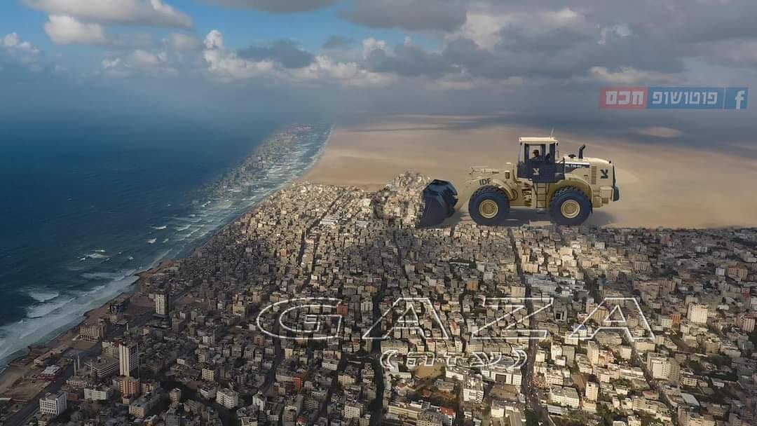Israelis are sharing on social media an image of a military bulldozer razing all of the Gaza Strip into the sea.

They want genocide.