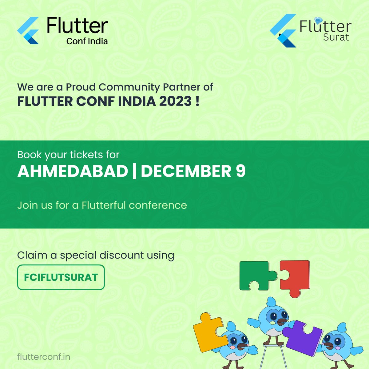 FlutterSurat's tweet image. Flutter Surat is excited to be the community partner of Flutter Conf India.
🤑Use our exclusive coupon code: *FCIFLUTSURAT*
🤝Meet us at the event by getting your ticket: flutterconf.in
🗓️ 9th December 2023
📍 Vigyan Bhawan Science City, Ahmedabad
