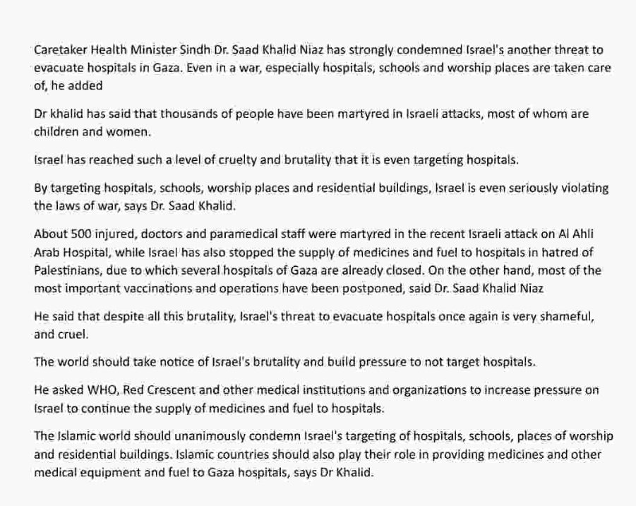 Dr Saad Khalid Niaz strongly condemns Israel's fresh threat to evacuate hospitals in Gaza. He asked .@WHO .@RedCrescent, #Health organizations, international and #Muslim world to increase pressure on Israel to stop war and continue the supply of medicines and fuel to hospitals.