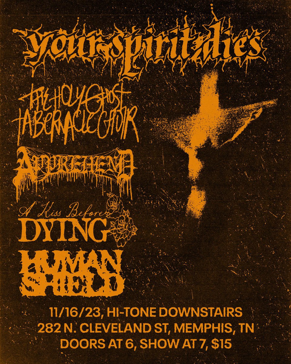 Thursday, 11/16
Memphis, TN
<a href="/hitonememphis/">Hi Tone</a> 

<a href="/yourspiritdies/">YOUR SPIRIT DIES</a> 
<a href="/AlApprehend/">APPREHEND</a> 
THGTC
<a href="/akissb4dying_/">A Kiss Before Dying</a> 
Human Shield

<a href="/memphisdiy/">DIY MEMPHIS</a>