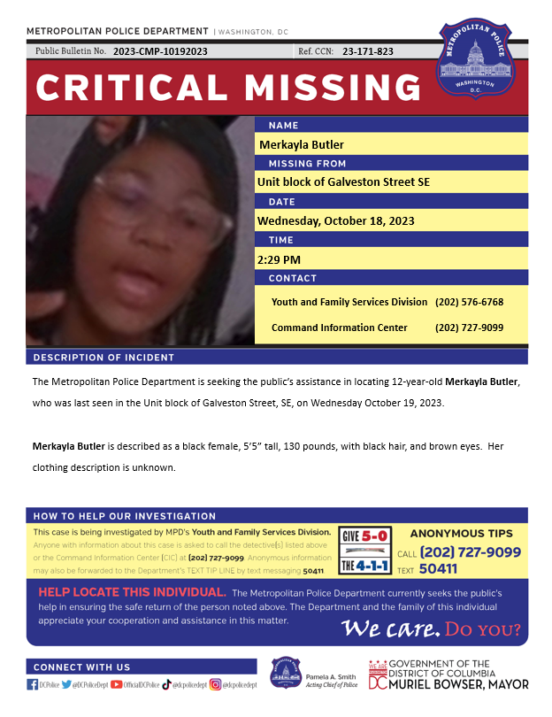DCPoliceDept's tweet photo. Critical #MissingPerson 12-year-old Merkayla Butler was last seen in the Unit block of Galveston Street, Southeast, on Wednesday, October 18, 2023.  

Have Info? Call 202-727-9099 or Text 50411. https://t.co/XLWlb72N9X