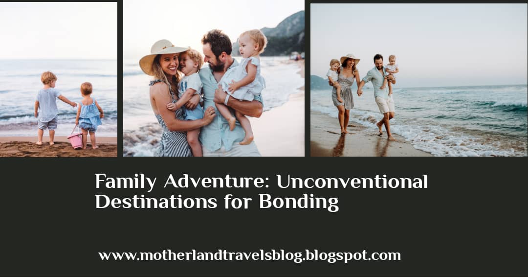 FAMILY ADVENTURE: UNCONVENTIONAL DESTINATIONS FOR BONDING
#FamilyAdventure
#UnconventionalTravel
#BondingJourneys
#OffTheBeatenPath
#AdventureWithFamily
#ExploreTogether
#UniqueDestinations
#FamilyBondingTime
#HiddenGems
#AdventurousFamilies