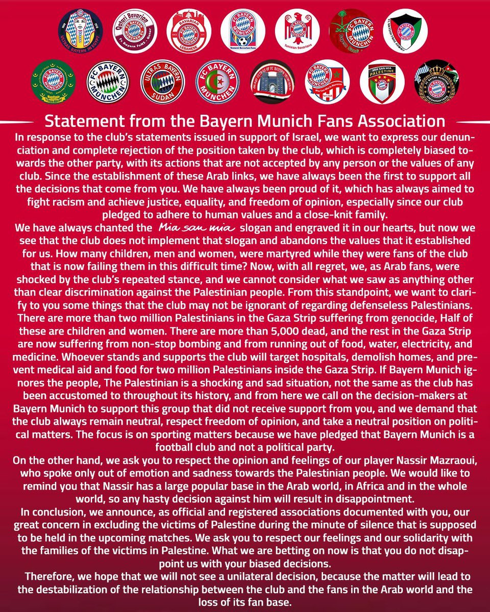 Comunicado oficial dos fã clubes do FC Bayern dos seguintes países: 🇵🇸🇱🇧🇪🇬🇲🇦🇶🇦🇾🇪🇹🇳🇸🇦🇰🇼🇲🇷🇱🇾🇸🇩🇩🇿🇯🇴

"Em resposta às declarações do clube emitidas em apoio a Israel, queremos expressar nossa denúncia e total repúdio à posição assumida pelo clube,...