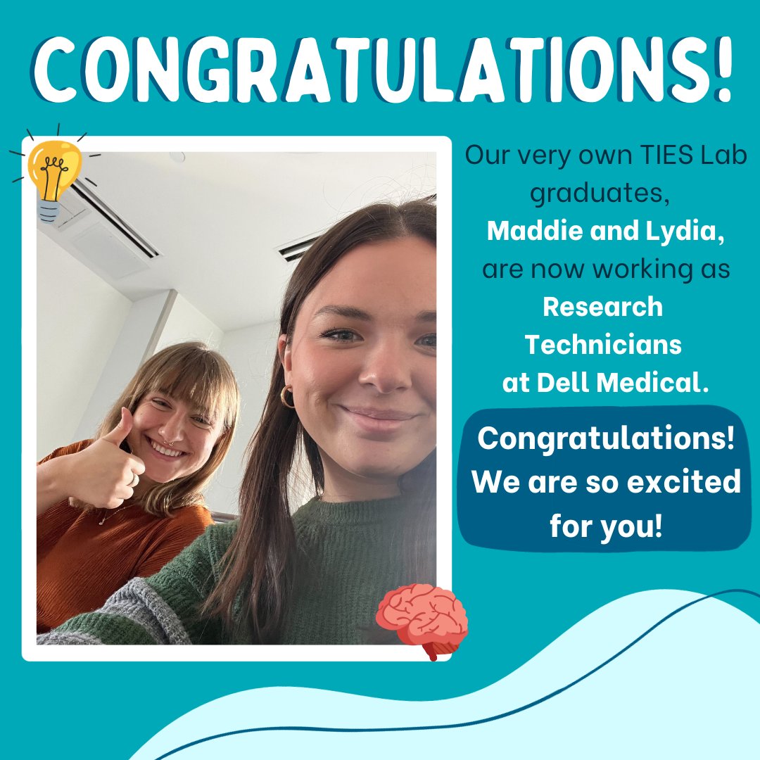 Congratulations to Maddie and Lydia, our very own TIES Lab graduates! Maddie and Lydia are now working as Research Technicians at Dell Medical. We are so excited for you and so proud of all your hard work!