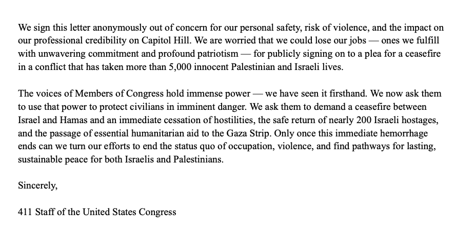 aseitzwald's tweet photo. NEW: More than 400 (anonymous) congressional staffers signed an open letter calling for a ceasefire in Gaza and saying they are "profoundly disturbed" that their bosses' "shows of humanity" for Israelis have barely been extended to the Palestinian people." https://t.co/CGSDZeAbGz