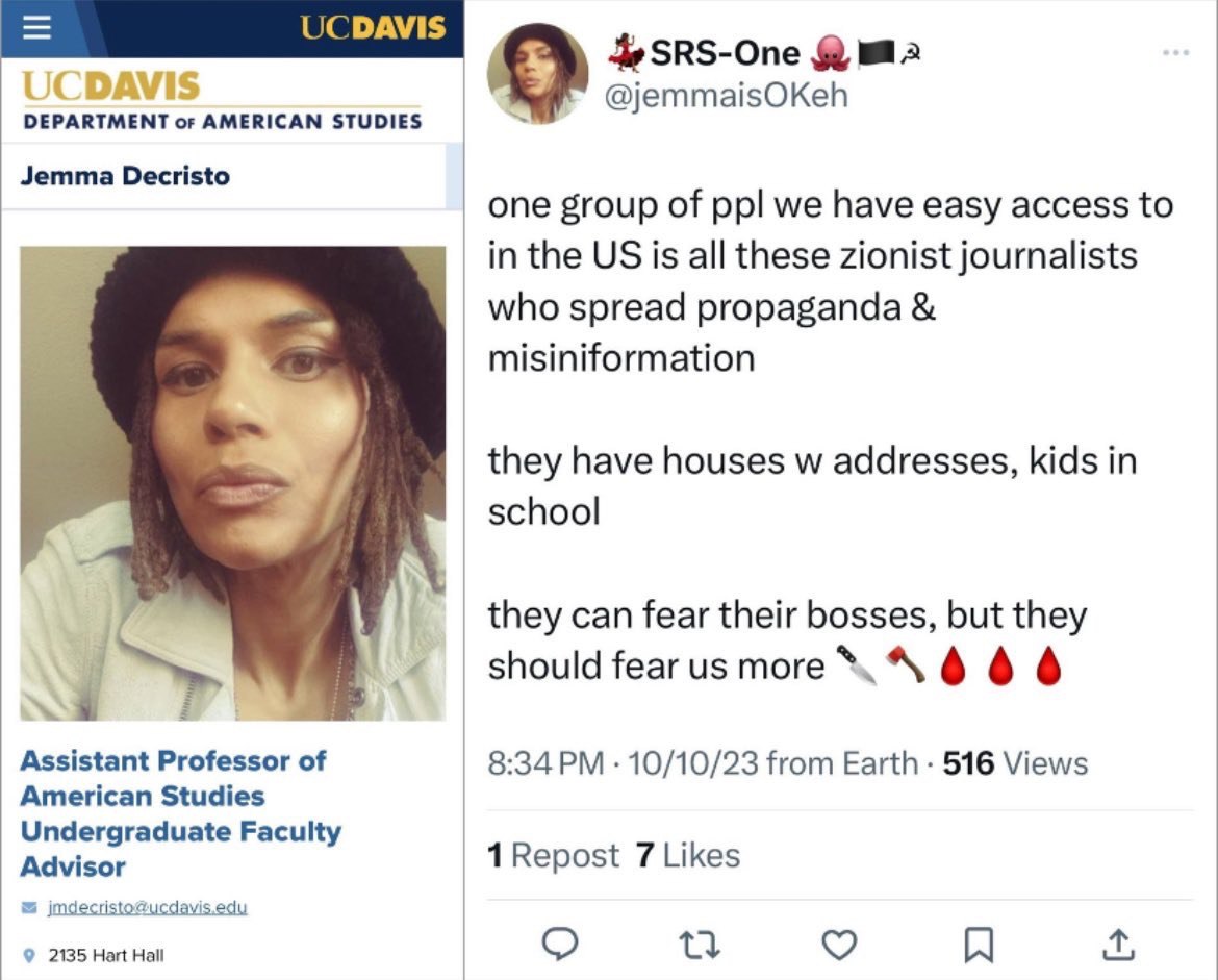 UC DAVIS Professor Jemma Decristo is threatening to hunt down Jewish journalists in their homes. Using knife, axe, and blood emojis and talking about their addresses being public. Jemma Decristo is a terrorist and should be arrested immediately.