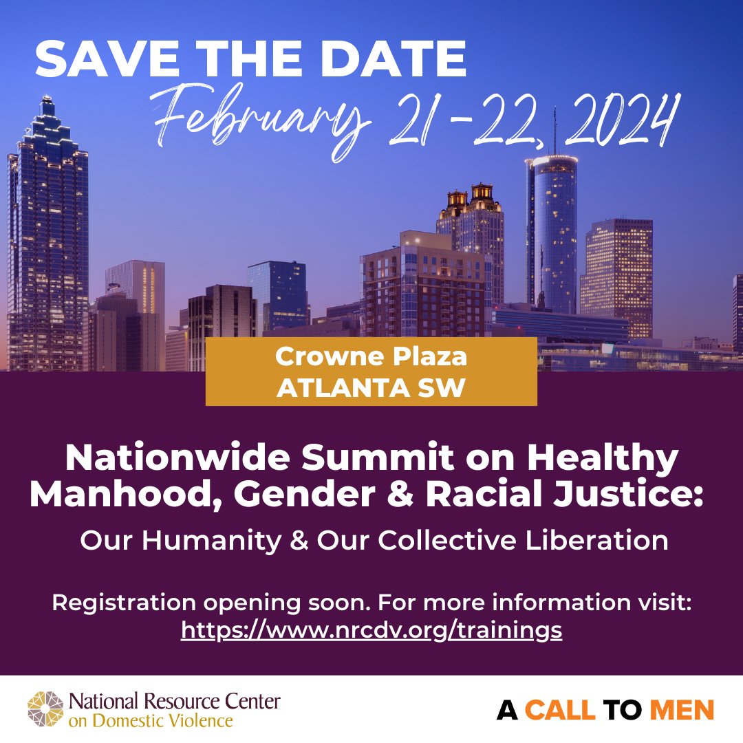 Save the date for the Nationwide Summit on Healthy Manhood, Gender & Racial Justice: Centering our Humanity and Collective Liberation, hosted by NRCDV, in collaboration with A Call to Men. Registration is opening soon! For more information: nrcdv.org/trainings
