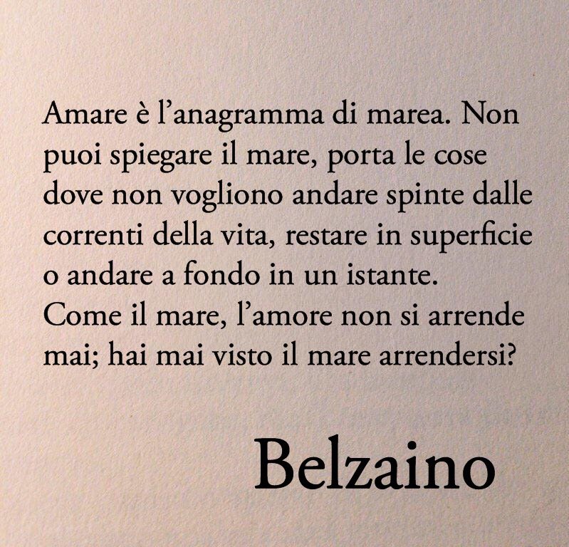 Poesiaitalia's tweet photo. Amare è l’anagramma di marea. Non puoi spiegare il mare, porta le cose dove non vogliono andare spinte dalle correnti della vita, restare in superficie o andare a fondo in un istante. 
Come il mare, l’amore non si arrende mai; hai mai visto il mare arrendersi? 
Salvatore Belzaino https://t.co/IrtV1q5EqJ
