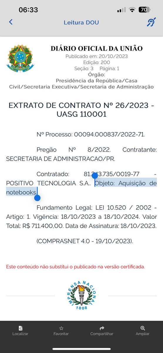 Objeto: Aquisição de notebooks.

Presidência da República

Contratado: 81.243.735/0019-77 - POSITIVO TECNOLOGIA S.A

Valor Total: R$ 711.400,00
Explodiu tudo???