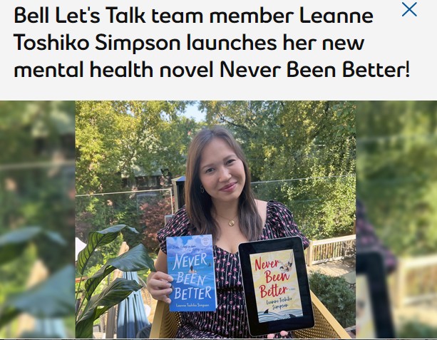 rahimchunara's tweet photo. Excited to share that Leanne Toshiko Simpson from #TeamBell launched her new mental health novel, 'Never Been Better'! It explores the intricacies of what it means to find love while living with a mental illness. Pre-order your copy before it releases this March! #IWorkAtBell https://t.co/fbT5tudl2h