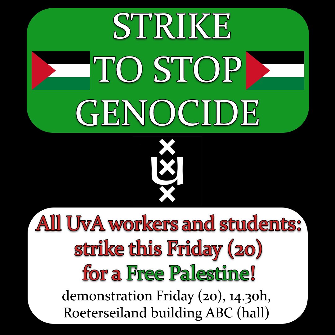 We call you to strike today for Palestinian liberation. The UvA must acknowledge the 75 years of settler colonial occupation and the ongoing genocide against the Palestinian people and act responsibly

 Show up today at. the demonstration at Roeterseiland, 14.30, at the main bld