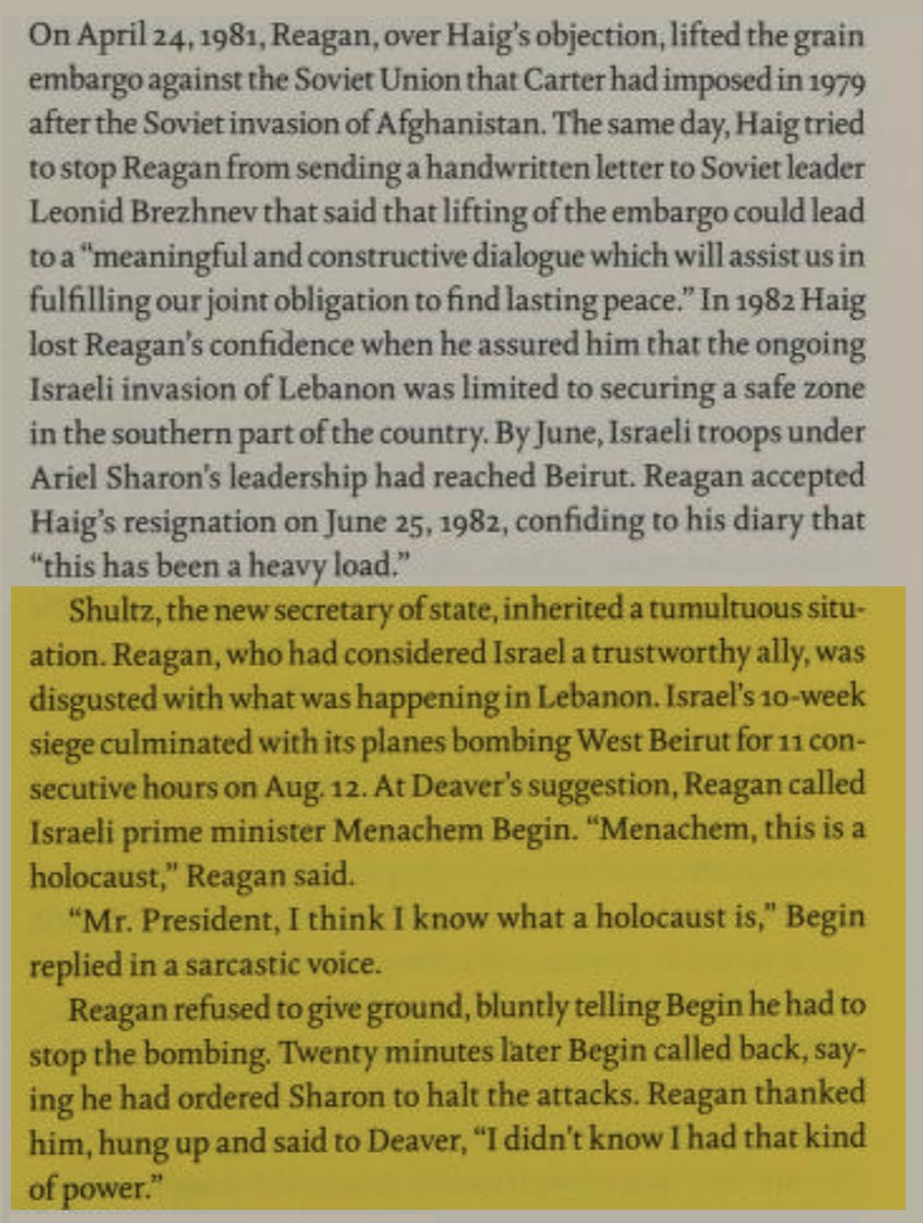 In 1982, while Israel was bombing and besieging Lebanon, Ronald Reagan called the Israeli prime minister Menachem Begin and told him he was perpetrating 'a holocaust' Within minutes, Begin ordered a halt to the attacks Source: 'The Practical Conservative' by Lou Cannon (2014)