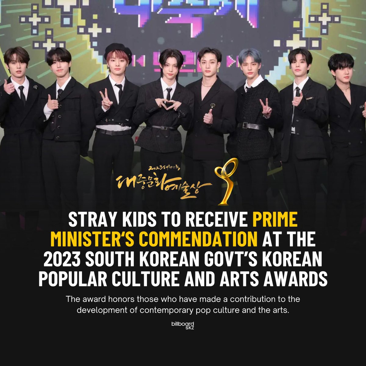 billboardskz's tweet photo. 🏆 @Stray_Kids to receive Prime Minister's Commendation at the 2023 Korean Popular Culture & Arts Awards.

The South Korean Ministry of Culture, Sports and Tourism-run awards ceremony honors those who have made contribution to the growth of popular culture and arts.

#StrayKids #스트레이키즈