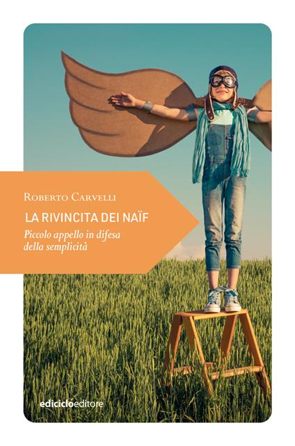 Il mondo dei #naïf, fatto di persone semplici, spontanee, con un approccio più morbido alla vita, privo di strategie. 

#LaRivincitaDeiNaif 
Piccolo appello in difesa della semplicità
di #RobertoCarvelli
<a href="/edicicloeditore/">Ediciclo Editore</a> 

Ascolta la #conversazione bit.ly/45zC6jz
