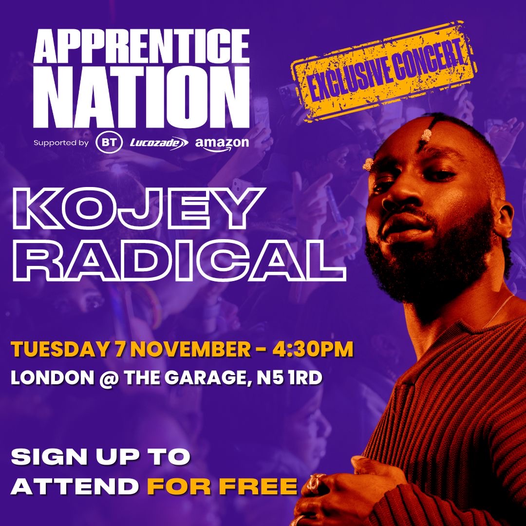 Free concert plus career advice, inspiration and support for 16 - 24 year olds in the UK.  From <a href="/KojeyRadical/">Kojey</a> and <a href="/AppNationUK/">Apprentice Nation</a>