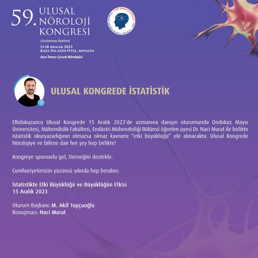 Ulusal Kongrede İstatistik 59. ULUSAL NÖROLOJİ KONGRESİ 12-18 ARALIK 2023 KAYA PALAZZO OTEL, ANTALYA Ana Tema: Çocuk Nörolojisi norokongre2023.org noroloji.org.tr #türknörolojiderneği #ulusalnörolojikongresi #çocuknörolojisi