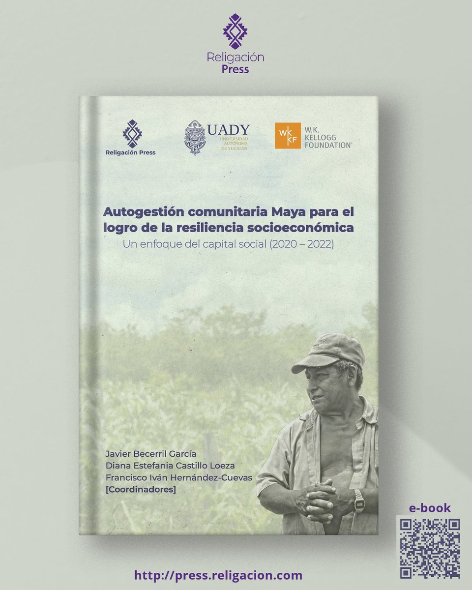 #eBook
Religación Press, Universidad Autónoma de Yucatán y
Fundación W.K. Kellogg, presentan:
Autogestión comunitaria Maya para el logro de la resiliencia socioeconómica.
Coords. Javier Becerril García, Diana Castillo Loeza, Francisco Hernández-Cuevas
press.religacion.com