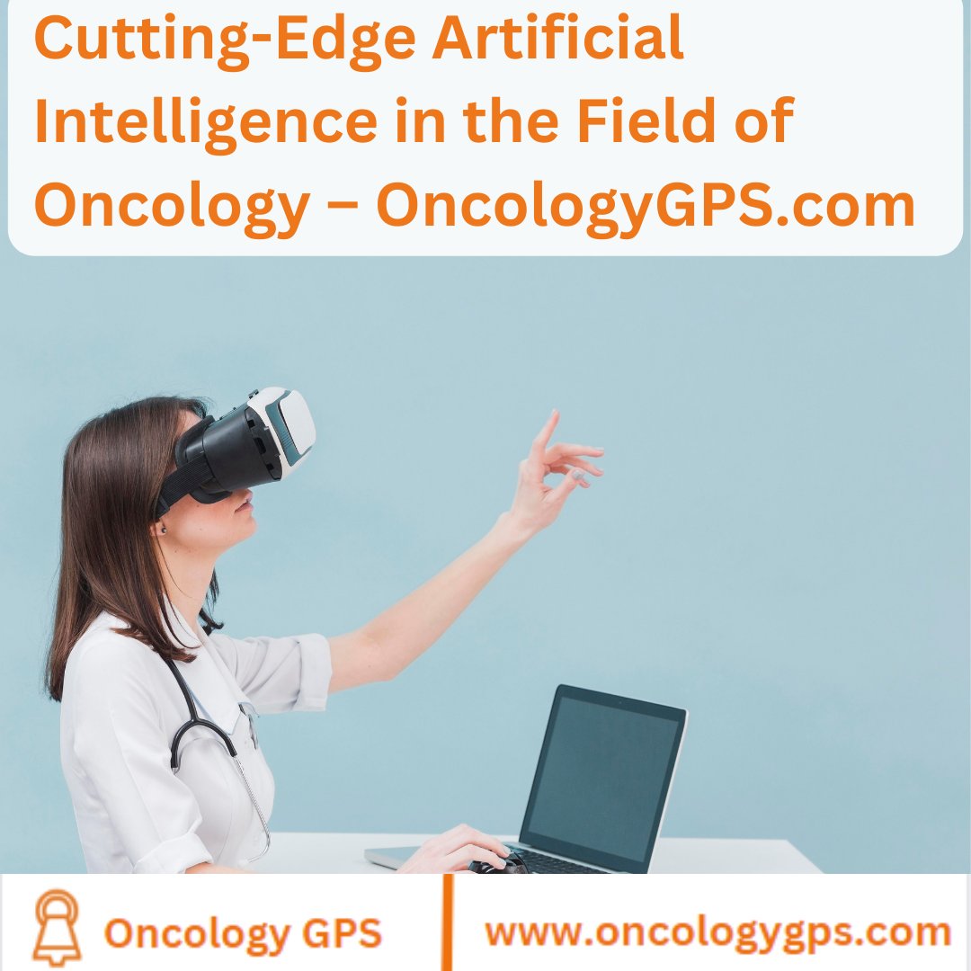 Cutting-Edge Artificial Intelligence in the Field of Oncology – OncologyGPS.com
 #AIinOncology #AI #Healthcare #Innovation #oncologygps #oncology #oncologist #AItools #oncologyaitool #Cancer #cancerawareness #cancerpatients #aitoolforcancer #oncologyai #realaitool #aitool