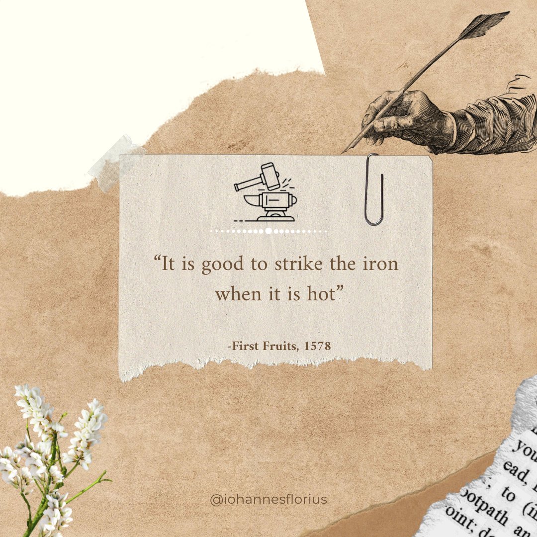 iohannesflorius's tweet photo. Good morning and happy #FlorioFriday! 

“It is good to strike the iron when it is hot” -First Fruits, 1578 https://t.co/JXO5p8uikg