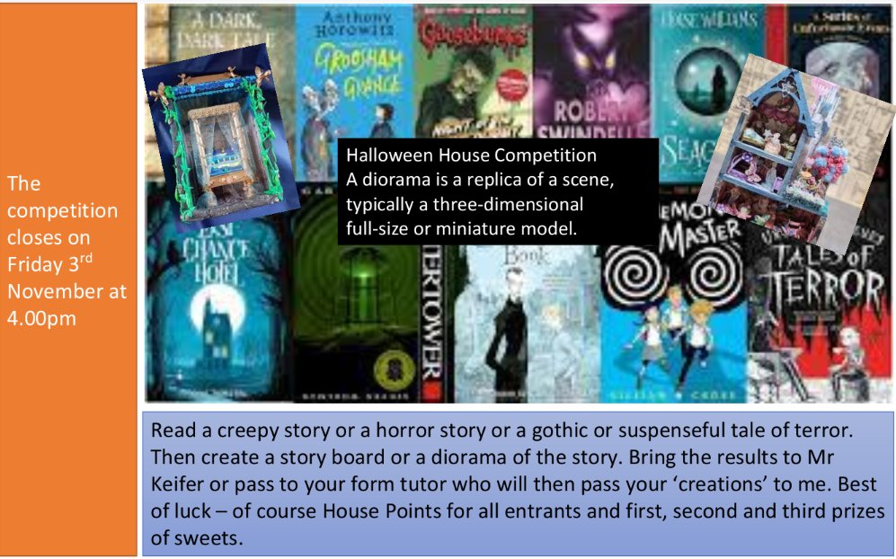 New Competition. You must have read a creepy story, horror story or a gothic or suspenseful tale of terror. Then create a story board or a diorama of the story. Enter via Mr Keifer or your form tutor. 
Best of luck, House Points and Sweets up for grabs for top 3. 🍬🎃📚👻🧟