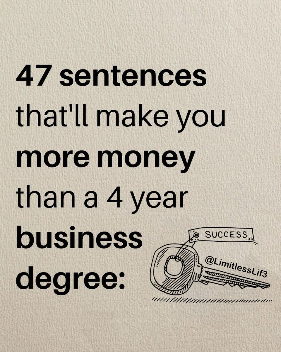 LimitlessLif3's tweet photo. 47 sentences that'll make you more money than a 4 year business degree. https://t.co/1zJNM63Edr