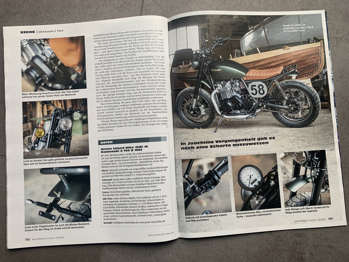 Unser "DUAL USE SCRAMBLER" auf Basis einer Kawasaki Z 750 B Twin exklusiv in der Zeitschrift Motorrad-Classic.
Zitat : " Ein von einem Unikat gebautes Unikat für ein Unikat "
Danke an Guido und Joachim.
green-island-bikes.de
green-island-bikes.com