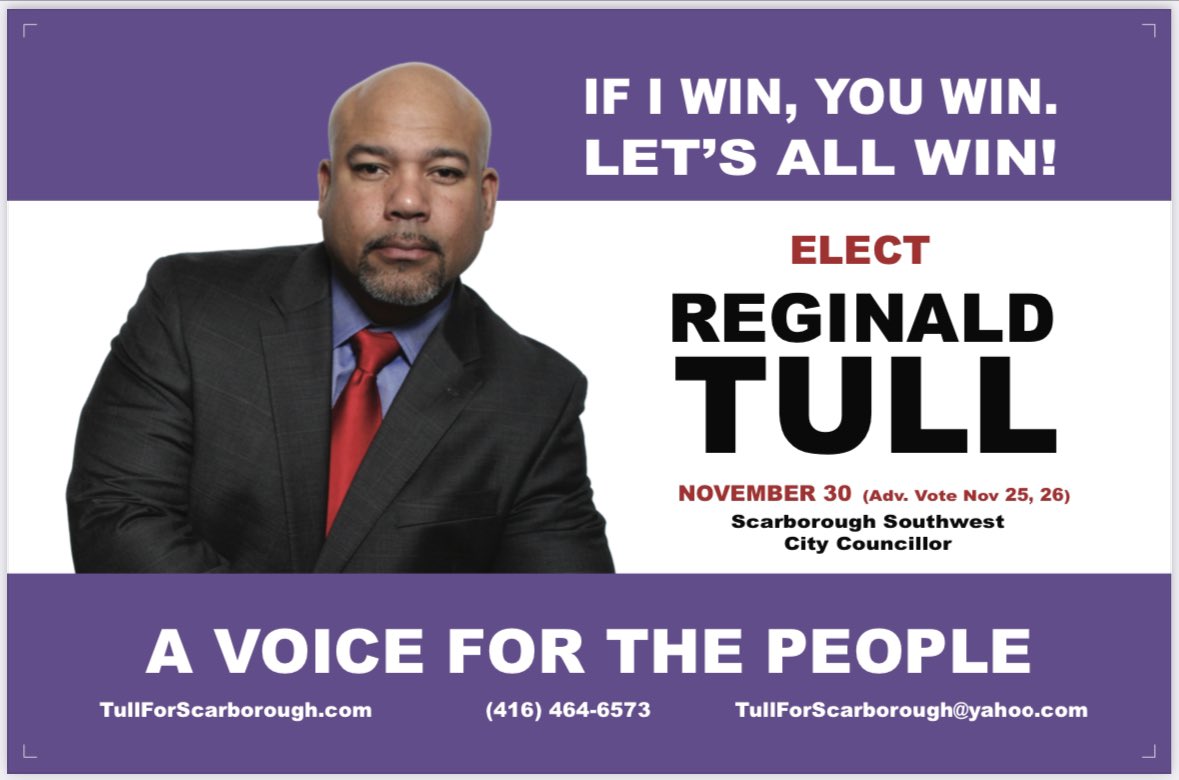 Reginald Tull for City Councillor Scarborough Southwest (Ward 20) November 30. If I win, you win. Let’s all win!