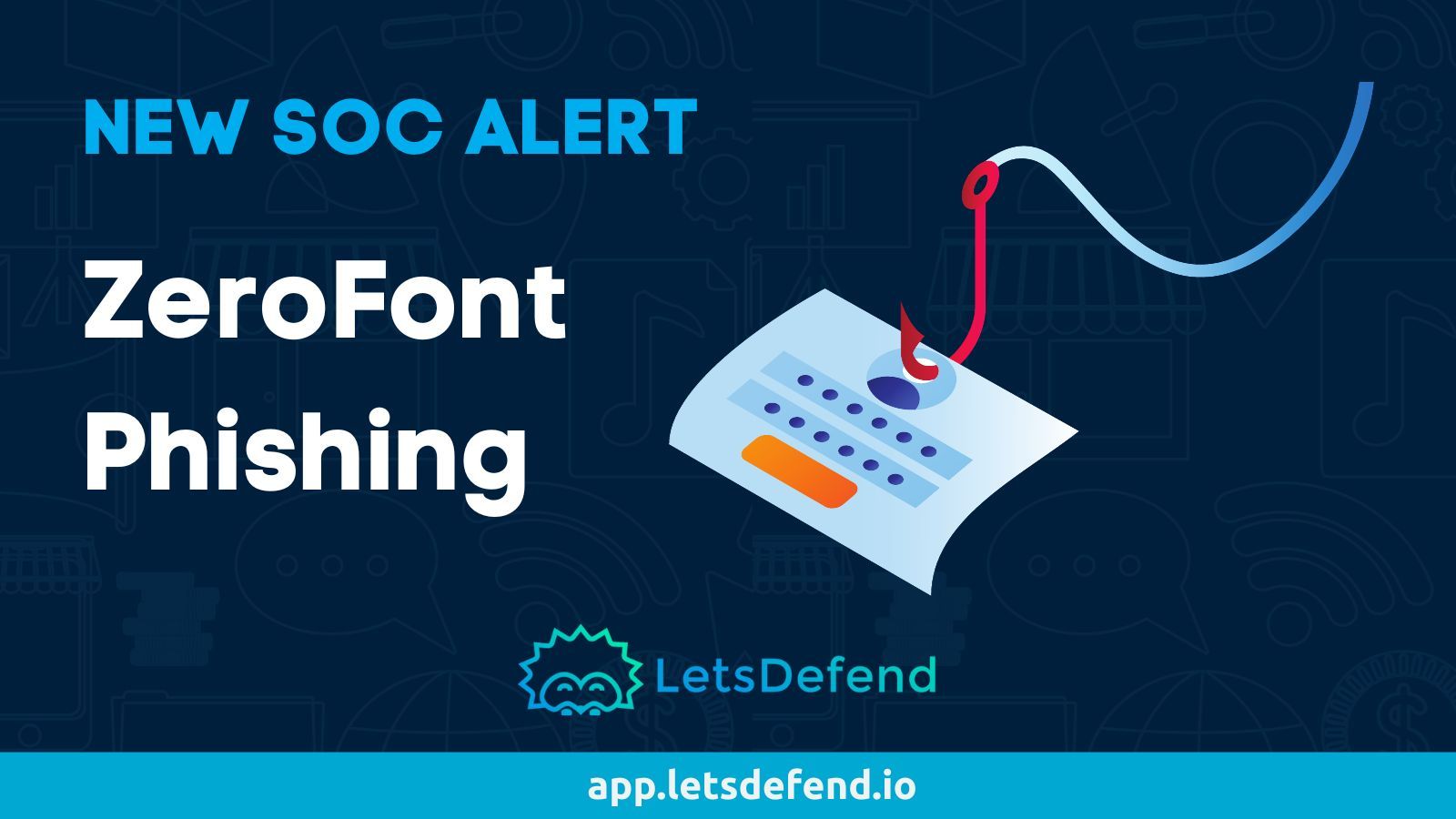 LetsDefend on X: FREE SOC ALERT: ZeroFont Phishing 🎣 Hackers