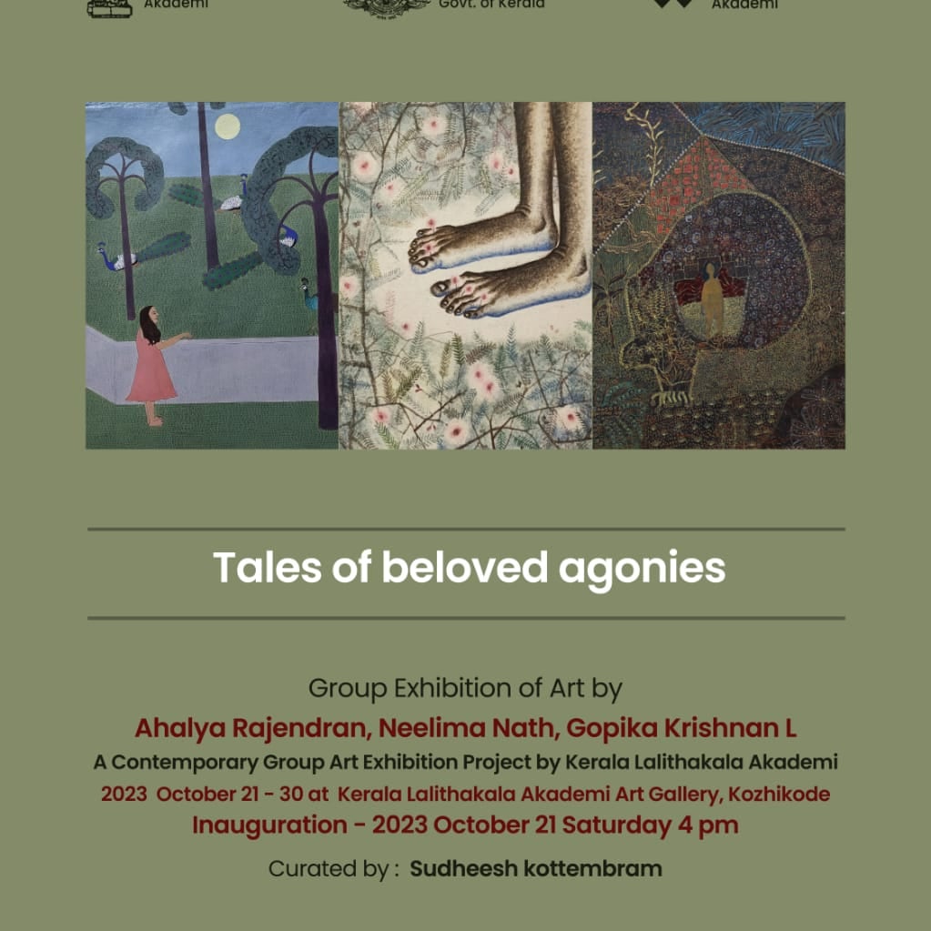 KeralaAkademi's tweet photo. Ahalya Rajendran, Neelima Nath and Gopika Krishnan, 'Tales of Beloved Agonies', put forth a comprehensive engagement with painting as an intimate medium.
Sudheesh Kottembram curates the show, and it opens on 21th October 2023 at Kerala Lalithakala Akademi Art Gallery, Kozhikode. https://t.co/louFKUHR33