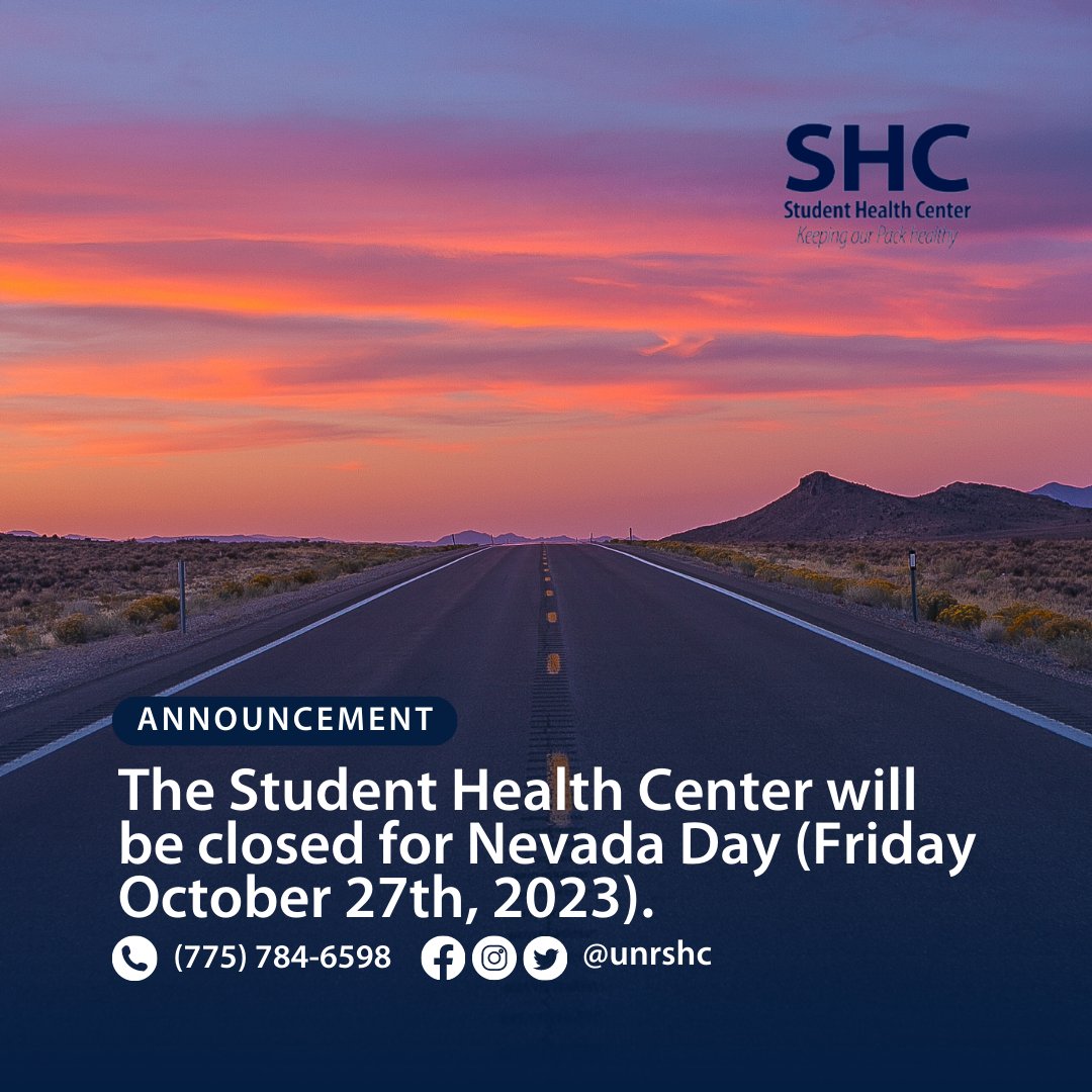 The Student Health Center will be closed for Nevada Day on Friday October 27th. We will be open again on Monday October 30th. Please give us a call if you have any questions!