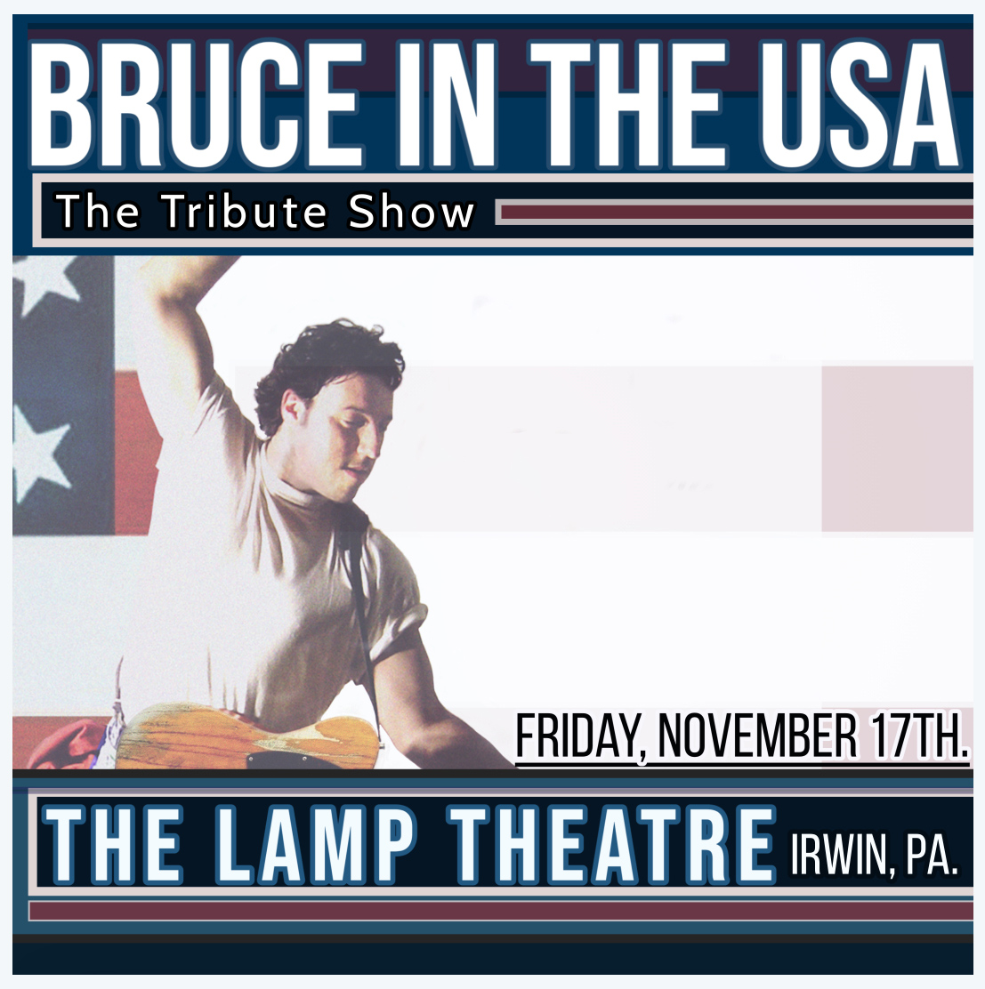 BRUCE IN THE USA - The Bruce Springsteen Tribute Show will be performing at THE LAMP THEATRE - Irwin, Pennsylvania. Friday, November 17th. 2023 Find out more... lamptheatre.org