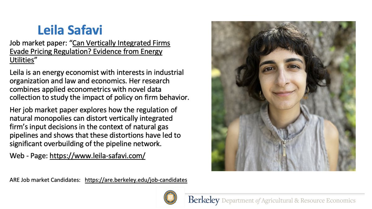 Leila Safavi : energy econ, IO, law & econ. JMP: how the regulation of natural monopolies can distort vertically integrated firm’s input decisions in the context of natural gas pipelines leading to overbuilding of the pipeline network. Web - Page: leila-safavi.com