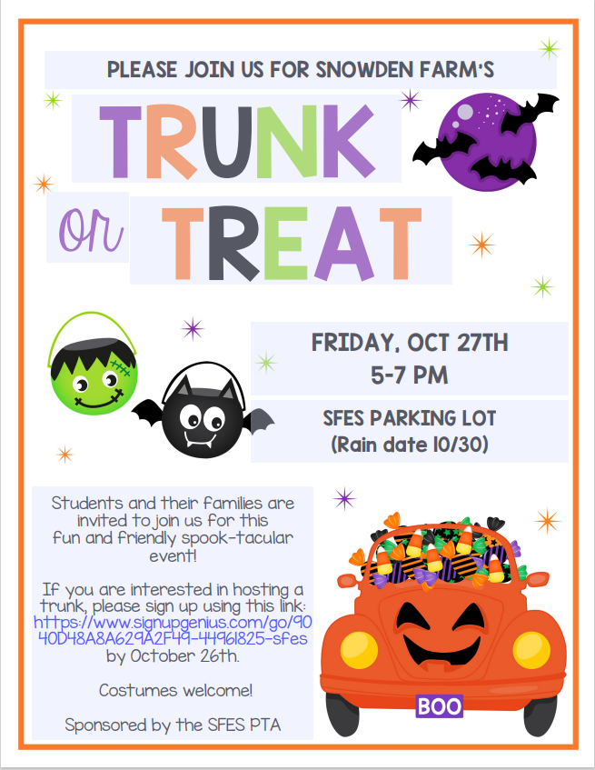 The Snowden Farm Elementary School Trunk or Treat is scheduled for Friday, October 27th from 5:00-7:00 p.m. Parking Lot will be available starting at 4:30pm for setup. Rain date will be on Monday, October 30th.
To host a trunk, sign up at:  signupgenius.com/go/9040D48A8A6…