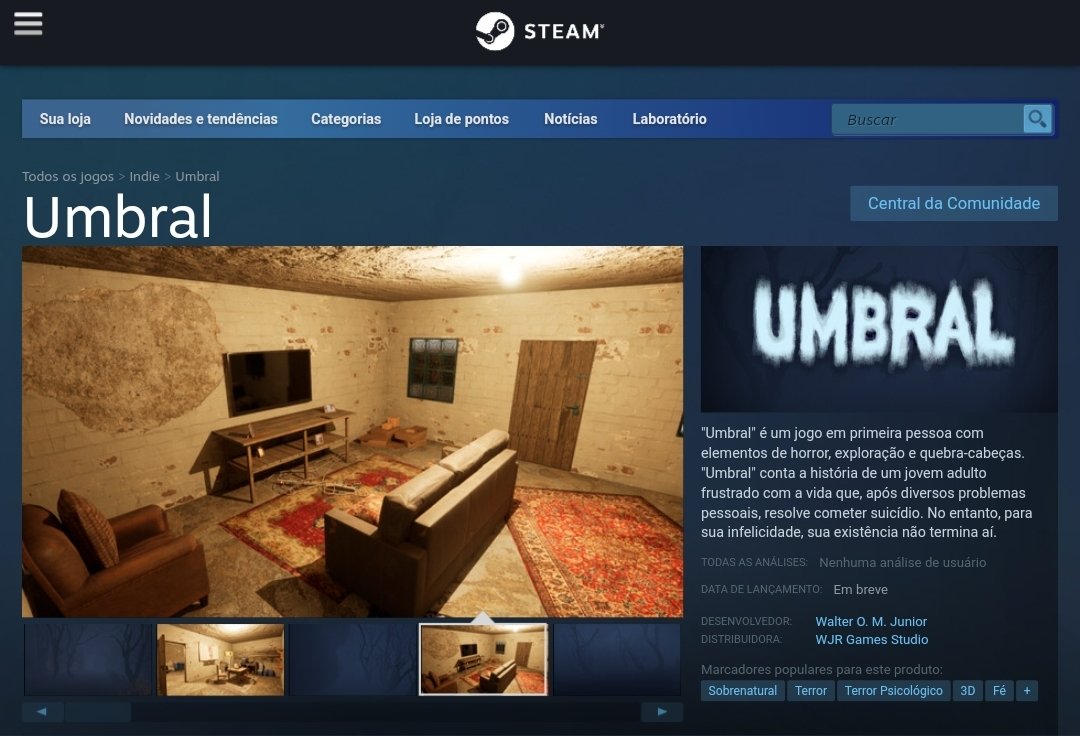 Iae meu povo, tudo na paz? Novidade no ar! 

Meu novo projeto se chama "Umbral" e a página já foi aprovada pela Steam.

O jogo ainda está em desenvolvimento, então a página só tem alguns screenshots dos primeiros cenários. Irei postar atualizações conforme der andamento.