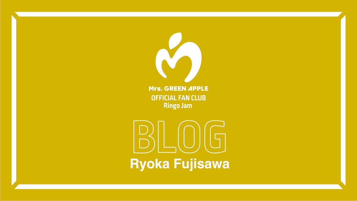Ringo Jam」ブログ更新📖】 Mrs. GREEN APPLE OFFICIAL FAN CLUB