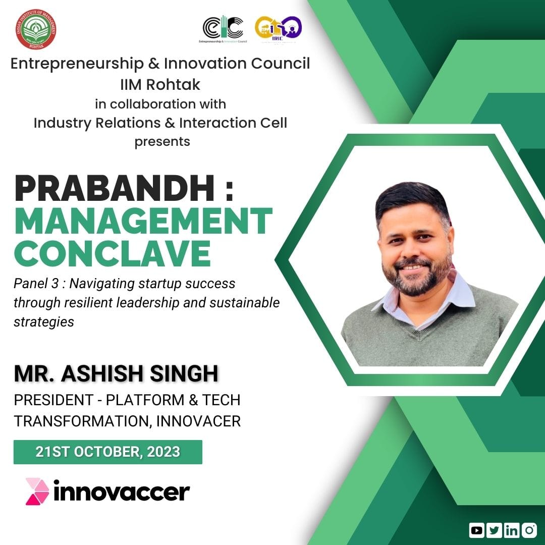 We in collaboration with Industry Relations and Interaction Cell.We warmly welcome Mr. Ashish Singh, President of Platform &amp; Tech Transformation at Innovaccer, as a panelist for Prabandh:Management Conclave.With 17+ years of experience in healthcare, finance, telecommunications.